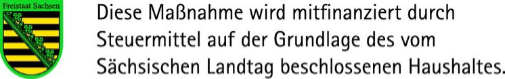 Diese Maßnahme wird mitfinanziert mit Steuermitteln auf Grundlage des vom Sächsischen Landtag beschlossenen Haushaltes